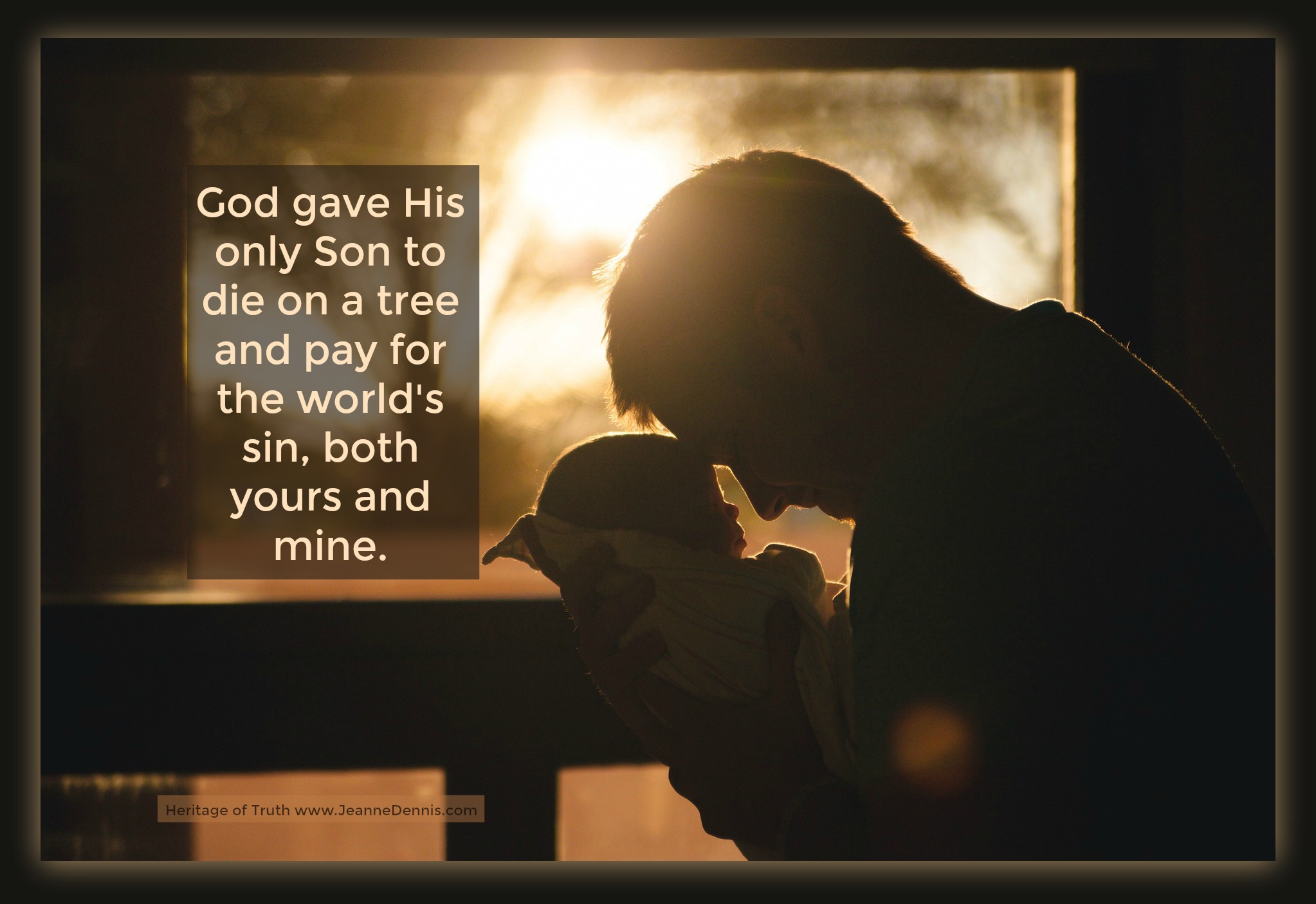 He Gave His Only Begotten Son Jeanne Dennis Heritage of Truth
